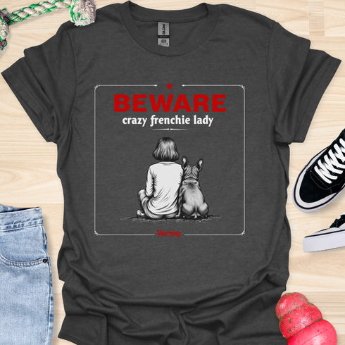 Beware crazy frenchie lady - V1 - Sit Cute T-Shirt